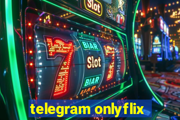 telegram onlyflix